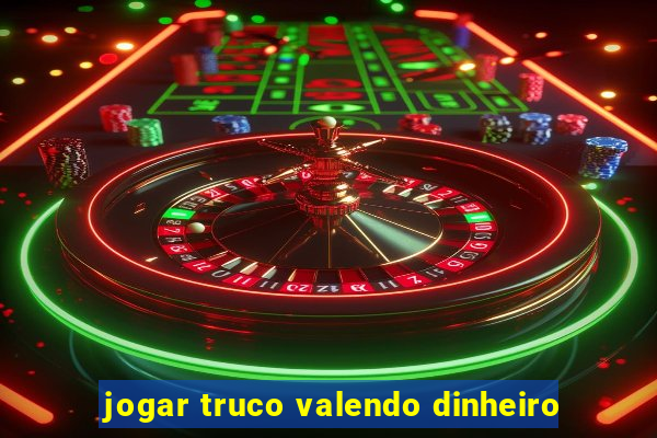 jogar truco valendo dinheiro